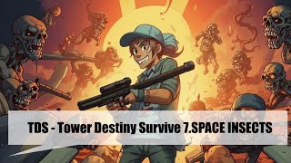 TDS  Tower Destiny Survive 7SPACE INSECTS [upl. by Llevra505]