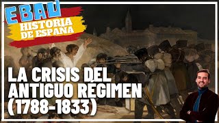 LA CRISIS DEL ANTIGUO RÉGIMEN 17881833  Historia de España 🇪🇸 [upl. by Nagaer804]