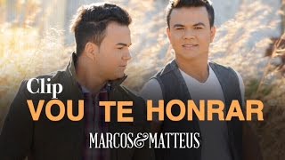 Marcos e Matteus  Vou Te Honrar l Clipe Oficial [upl. by Yelroc]