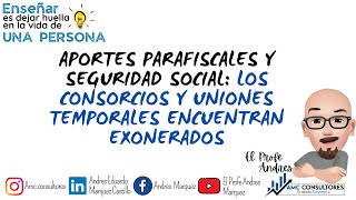 ✅ LOS CONSORCIOS Y UNIONES TEMPORALES ESTÁN EXONERADOS DE HACER APORTES PARAFISCALES Y DE SALUD [upl. by Charyl303]