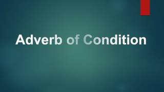 Adverb of Condition [upl. by Iveksarap124]