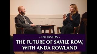 The future of Savile Row  with Anda Rowland of Anderson amp Sheppard [upl. by Lek923]