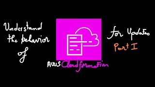 AWS Cloudformation Concepts Understand the behavior of AWS Cloudformation updates partI [upl. by Pudendas]