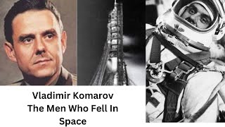 Vladimir KomarovThe first man who fell in space Soviet cosmonautTragic Stories [upl. by Yentruocal203]