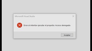 Solución Erro al intentar ejecutar el proyecto Acceso denegado  Visual Studio [upl. by Risteau254]