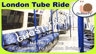 London Underground Tube Ride  Ghost Train  Collindale To London Bridge  Northern Line  Slow TV [upl. by Zebaj]