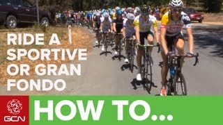 How To Ride A Sportive Or Gran Fondo [upl. by Tarryn]