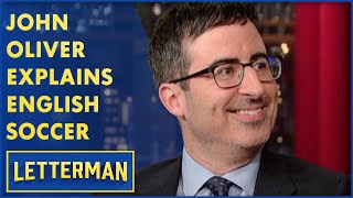 John Oliver Explains English Soccer To Dave  Letterman [upl. by Gisela]