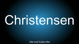 How to correctly pronounce  Christensen [upl. by Isiah288]