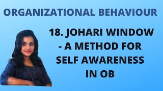 18 Johari Window  Method for Self Awareness in Organizational Behaviour OB [upl. by Ahsiekar]