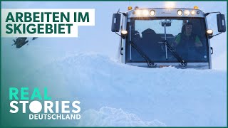 Schnee Schweiß und Tränen Die harte Arbeit im Skigebiet  Real Stories Deutschland [upl. by Ahsot]