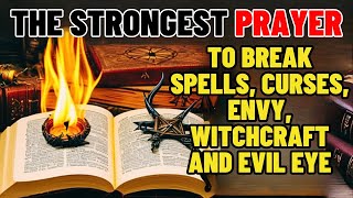 🔥THE STRONGEST AND POWERFUL PRAYER AGAINST SPELLS HEXES ENVY WITCHCRAFT AND THE EVIL EYE [upl. by Assir]