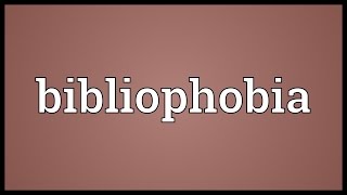 Bibliophobia Meaning [upl. by Ancell]