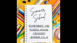 REMEMBER THE RIVERS YOUVE CROSSED Joshua 3amp4  SUMMER SCHOOL  PASTOR CHUCK OSBORNE [upl. by Raclima192]