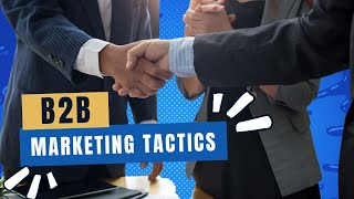 B2B Marketing Tactics [upl. by Eremihc]