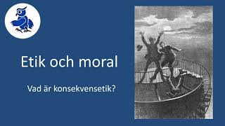 Vad är konsekvensetik Etik och moral [upl. by Sigismond812]