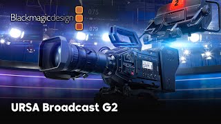 Blackmagic Design URSA Broadcast G2 The World’s Most Flexible Broadcast Camera [upl. by Gebhardt662]