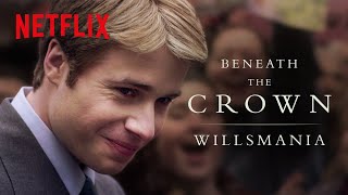 Beneath The Crown The True Story of Willsmania  Netflix [upl. by Aninaig]