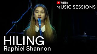 Hiling  Raphiel Shannon  YouTube Sessions [upl. by Cohlette475]