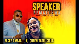 Elcee Gweja ft Queen Tatelicious Speaker Remakuhwa [upl. by Sturdivant]