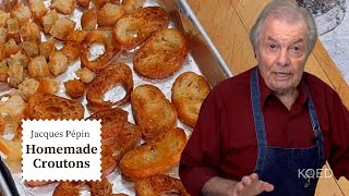 Jacques Pépins Homemade Croutons 🥗  Cooking at Home  KQED [upl. by Devi]