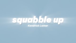 Kendrick Lamar  squabble up Clean Lyrics [upl. by Vivi]