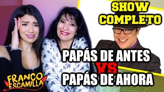 MI MADRE REACCIONA A FRANCO ESCAMILLA quotPAPÁS DE ANTES VS PAPÁS DE AHORAquot SHOW COMPLETO [upl. by Eelek]