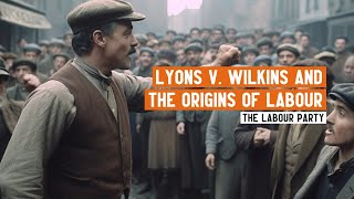 The Lyons v Wilkins case 18969 and the Origins of the Labour Party [upl. by Tamah]