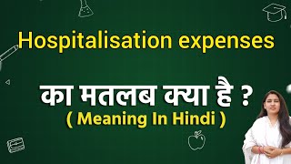 Hospitalisation expenses meaning in hindi  Hospitalisation expenses ka matlab kya hota hai  Word [upl. by Qidas]