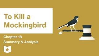 To Kill a Mockingbird  Chapter 18 Summary amp Analysis  Harper Lee [upl. by Arraet379]