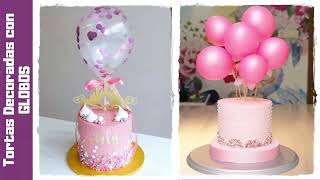 30 TORTAS DECORADAS CON GLOBOS [upl. by Keldah]