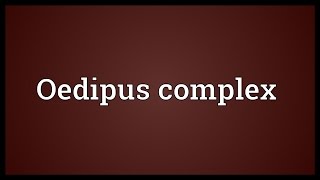 Oedipus complex Meaning [upl. by Adnek]