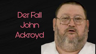 Die Taten von John Ackroyd  True Crime Deutsch [upl. by Maritsa]