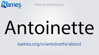 How to Pronounce Antoinette [upl. by Felipe]