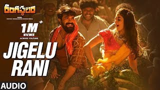 Jigelu Rani Full Song  Rangasthalam Songs  Ram Charan Samantha  Sukumar Devi Sri Prasad [upl. by Heloise]