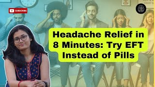 Headache Relief in 8 Minutes Try EFT Instead of Pills [upl. by Pavel]