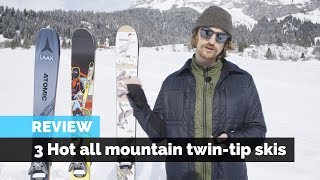 Ski Review  3 Hot All Mountain Twin Tip Skis [upl. by Naga707]