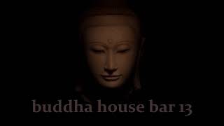 Buddha house bar 13 [upl. by Carce517]