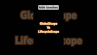 Global Scope vs Lifecycle Scope kotlin coroutines coding androiddevelopment [upl. by Udenihc620]