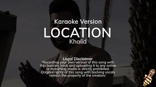 Khalid  Location Karaoke Version [upl. by Stier]