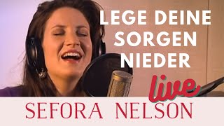 Sefora Nelson – Lege deine Sorgen nieder Live [upl. by Peadar]