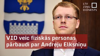 VID veic fiziskās personas pārbaudi par Andreju Elksniņu [upl. by Alliuqat]