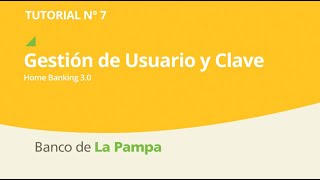 Tutorial 7 Gestión de Usuario y Clave de Home Banking [upl. by Balling]