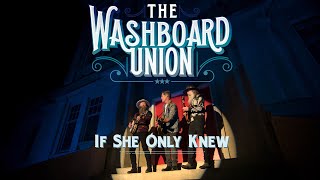 The Washboard Union  If She Only Knew Official Music Video [upl. by Nide590]