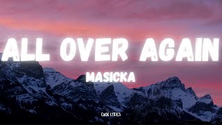 Masicka  All Over Again Lyrics [upl. by Mariska]