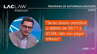 Podcast LacLaw  Programa de Autorregularização  Tributos do primeiro quadrimestre [upl. by Aitel]