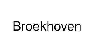 How to Pronounce Broekhoven Netherlands [upl. by Calesta16]