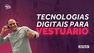 Como as Tecnologias Digitais Estão Transformando a Moda e Vestuário  SENAI Play [upl. by Paucker]