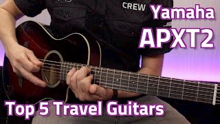 Yamaha APXT2 Demo  Top 5 Travel Guitars [upl. by Presley859]