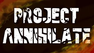 Project Annihilate [upl. by Eiramanel]